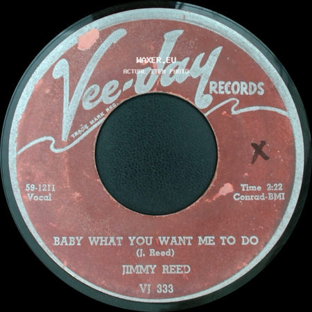 Jimmy Reed - Baby What You Want Me To Do / Caress Me Baby side A