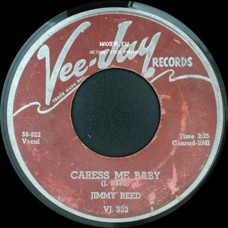 Jimmy Reed - Baby What You Want Me To Do / Caress Me Baby side B