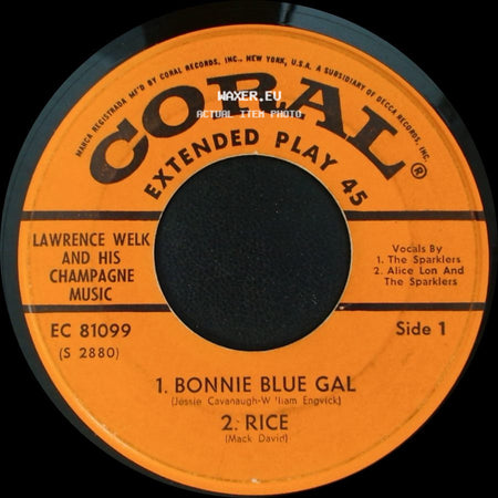 Lawrence Welk And His Champagne Music - Bonnie Blue Gal / Rice / The Wedding I Do / It's Almost Tomorrow side A