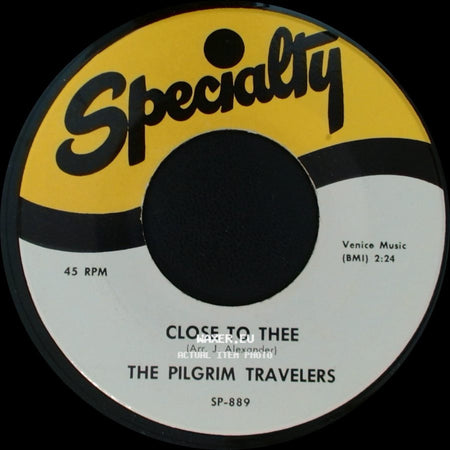 The Pilgrim Travelers - Close To Thee / How Jesus Died side A