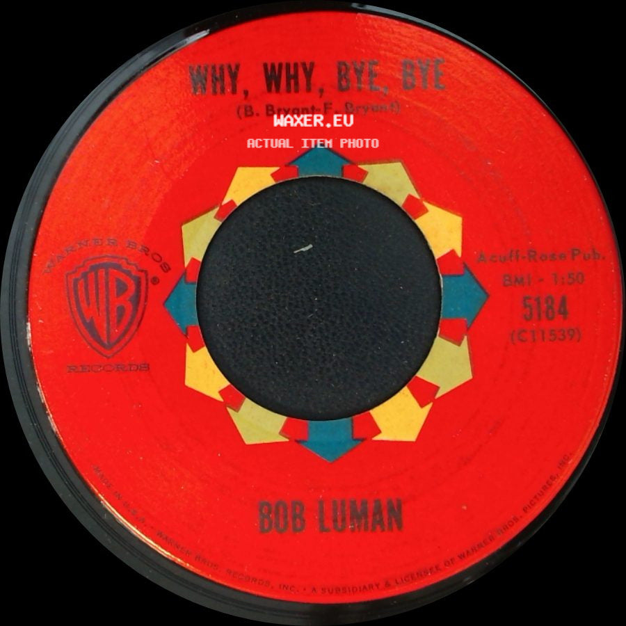 Bob Luman - Why, Why, Bye, Bye / Oh, Lonesome Me side A
