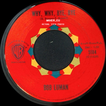Bob Luman - Why, Why, Bye, Bye / Oh, Lonesome Me side A