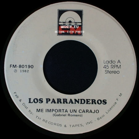 Los Parranderos - Me Importa Un Carajo / Lo Mas Lindo De La Vida Es La Mujer side A
