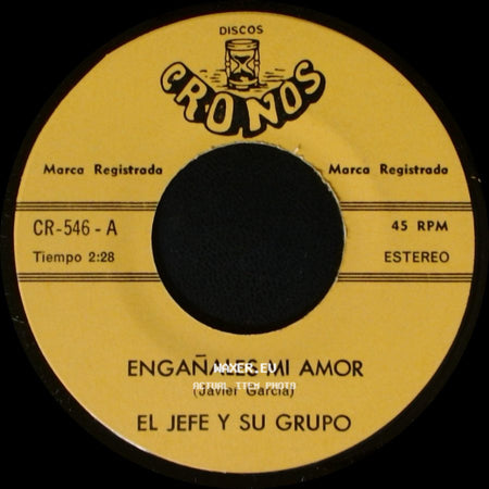 El Jefe Y Su Grupo - Engañales Mi Amor / La Flor Murio De Sed side A
