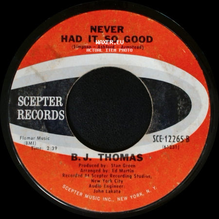 B.J. Thomas - Never Had It So Good / Raindrops Keep Fallin' On My Head side A