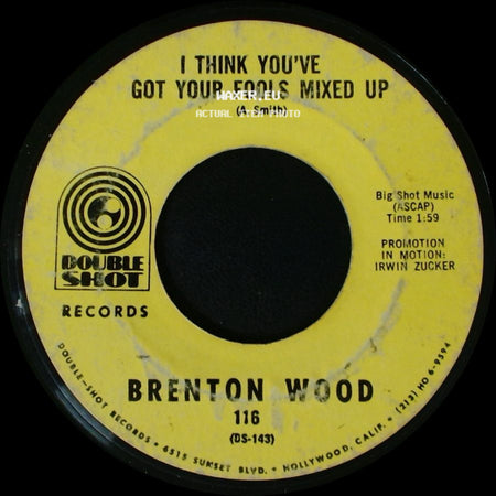Brenton Wood - I Think You've Got Your Fools Mixed Up / Gimme Little Sign side A