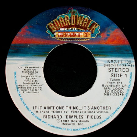 Richard "Dimples" Fields - If It Ain't One Thing...It's Another / Mr. Look So Good side A