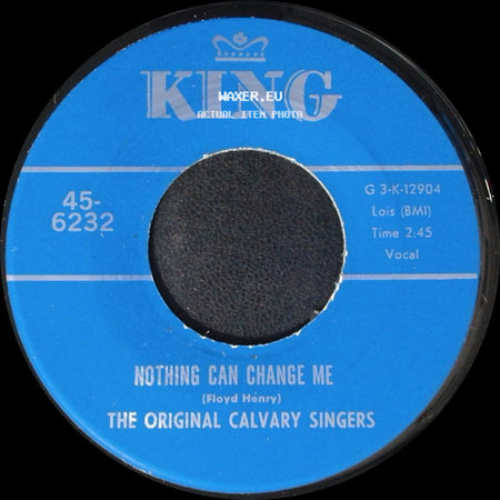 The Original Calvary Singers - Nothing Can Change Me / Brought Me side A