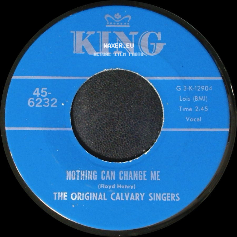 The Original Calvary Singers - Nothing Can Change Me / Brought Me side A