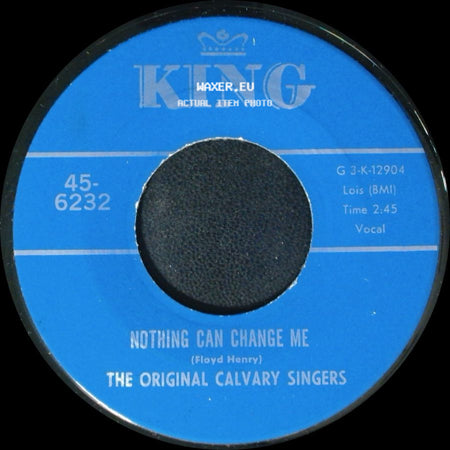 The Original Calvary Singers - Nothing Can Change Me / Brought Me side A