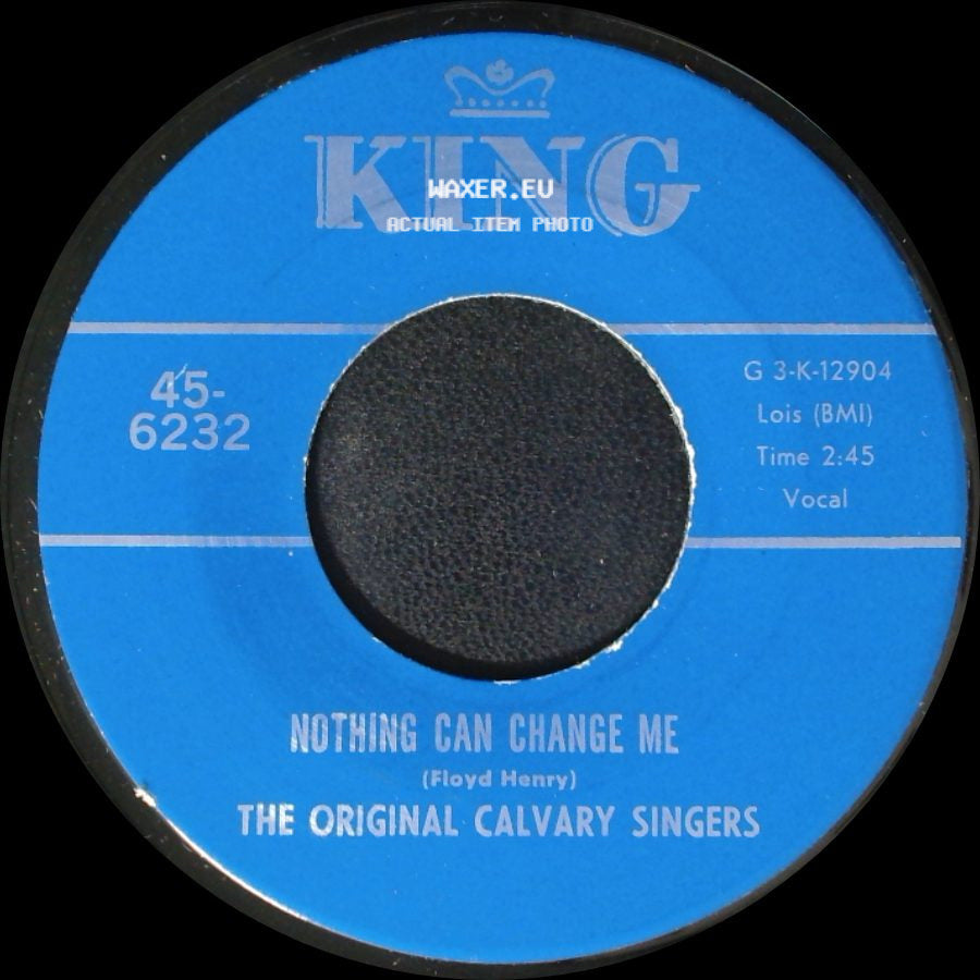 The Original Calvary Singers - Nothing Can Change Me / Brought Me side A