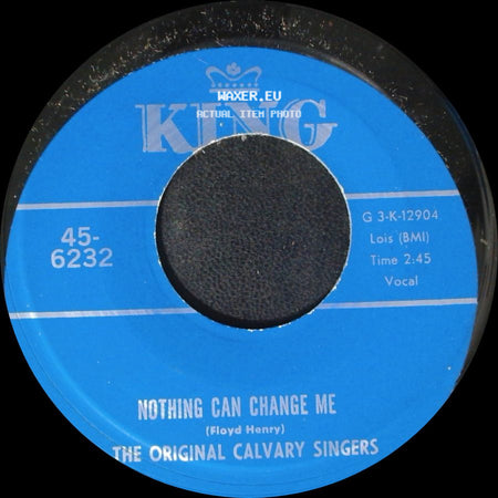 The Original Calvary Singers - Nothing Can Change Me / Brought Me side A