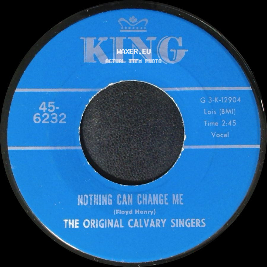 The Original Calvary Singers - Nothing Can Change Me / Brought Me side A