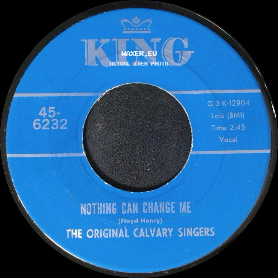The Original Calvary Singers - Nothing Can Change Me / Brought Me side A
