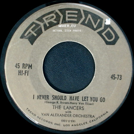 The Lancers With Van Alexander Orchestra - It's You, It's You I Love / I Never Should Have Let You Go side B