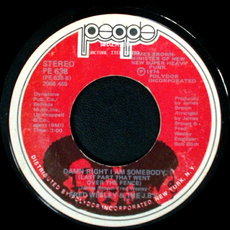 Fred Wesley & The J.B.'s - Damn Right I Am Somebody (Last Part That Went Over The Fence) / Damn Right I Am Somebody - Part 1 side A