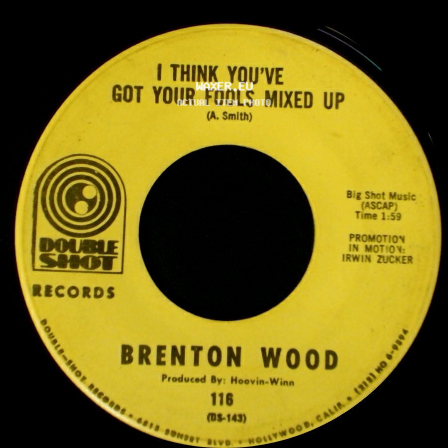 Brenton Wood - I Think You've Got Your Fools Mixed Up / Gimme Little Sign side A