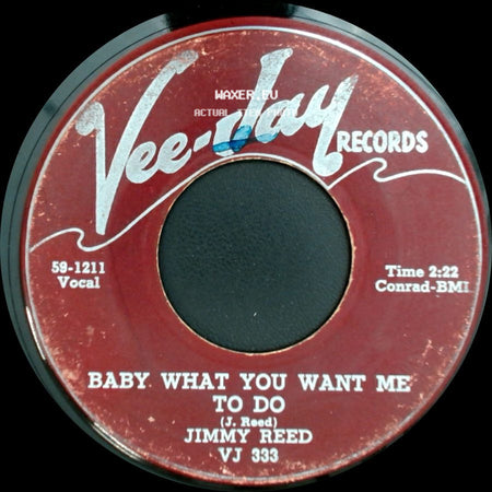 Jimmy Reed - Baby What You Want Me To Do / Caress Me Baby side A