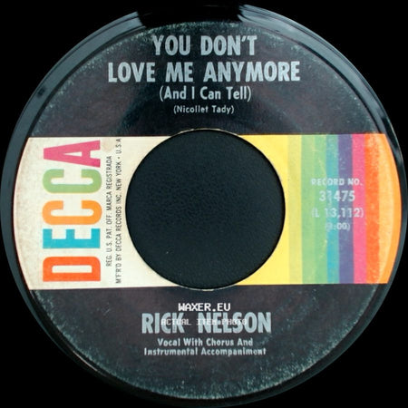 Rick Nelson - You Don't Love Me Anymore (And I Can Tell) / I Got A Woman side A