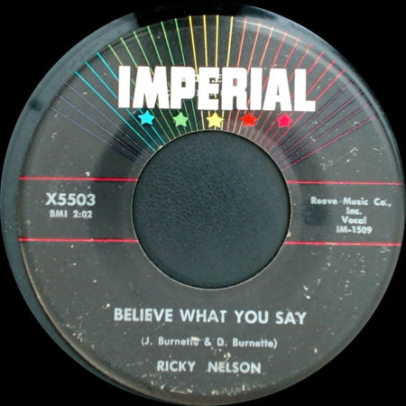 Ricky Nelson - Believe What You Say / My Bucket's Got A Hole In It side A