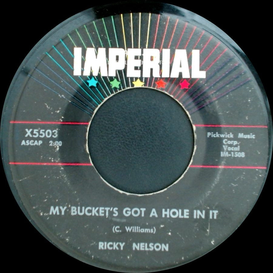 Ricky Nelson - Believe What You Say / My Bucket's Got A Hole In It side B