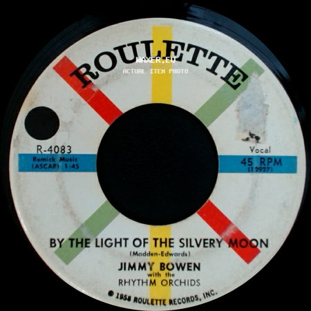 Jimmy Bowen / Jimmy Bowen With The Rhythm Orchids - By The Light Of The Silvery Moon / The Two Step side A