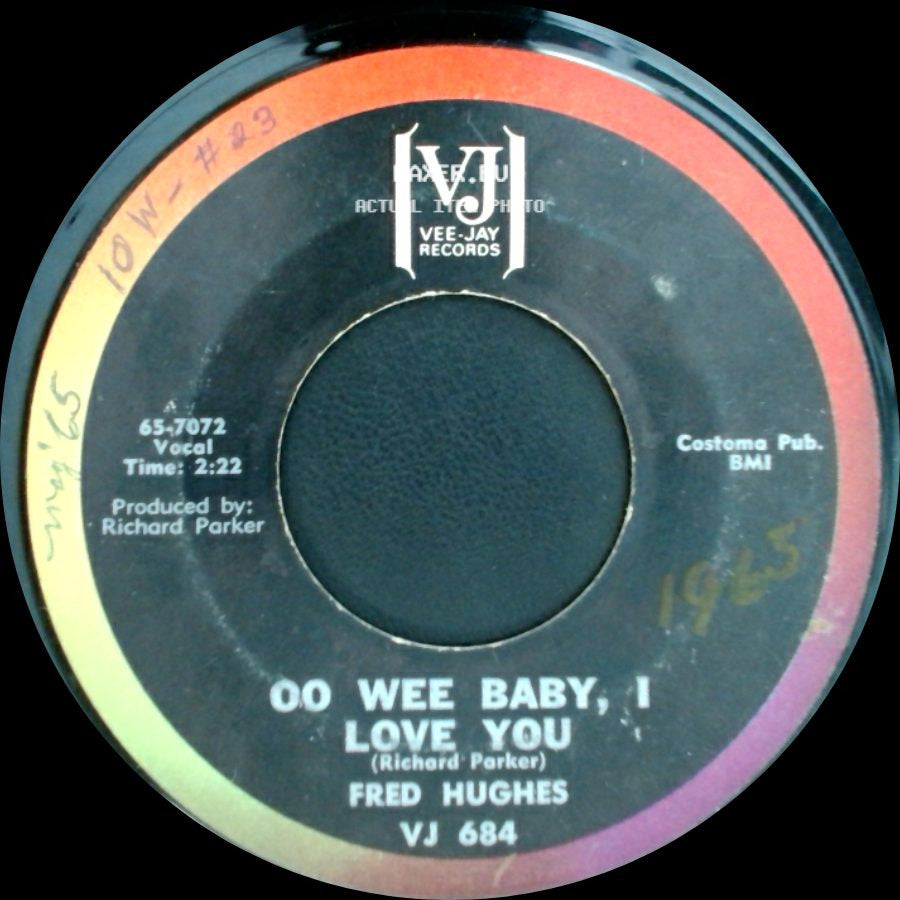 Fred Hughes - Oo Wee Baby, I Love You / Love Me Baby side A