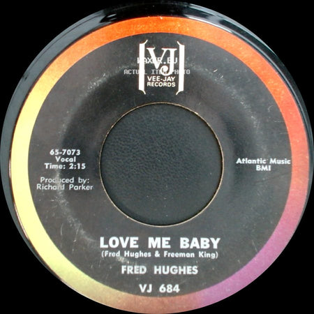 Fred Hughes - Oo Wee Baby, I Love You / Love Me Baby side B