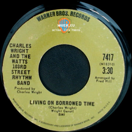 Charles Wright And The Watts 103Rd Street Rhythm Band - Living On Borrowed Time / Express Yourself side A