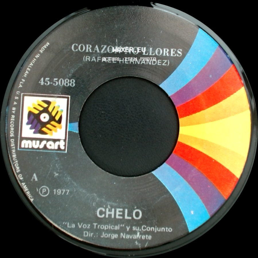 Chelo / Chelo "La Voz Tropical" Y Su Conjunto - Corazon No Llores / Olvidate De Mi side A