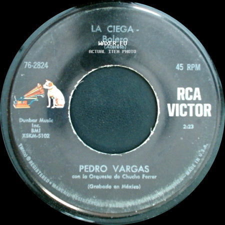 Pedro Vargas Con La Orquesta De Chucho Ferrer / Pedro Vargas - La Ciega - Bolero / A Quien? - Bolero side A
