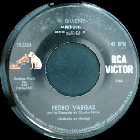 Pedro Vargas Con La Orquesta De Chucho Ferrer / Pedro Vargas - La Ciega - Bolero / A Quien? - Bolero side B