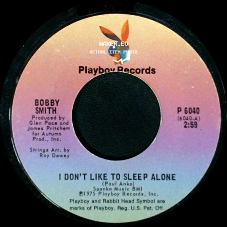 Bobby Smith - I Don't Like To Sleep Alone / Too Much For Me To Love side A