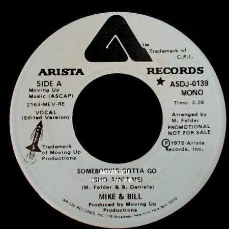 Mike & Bill - Somebody's Gotta Go (Sho Ain't Me) / Somebody's Gotta Go (Sho Ain't Me) side A