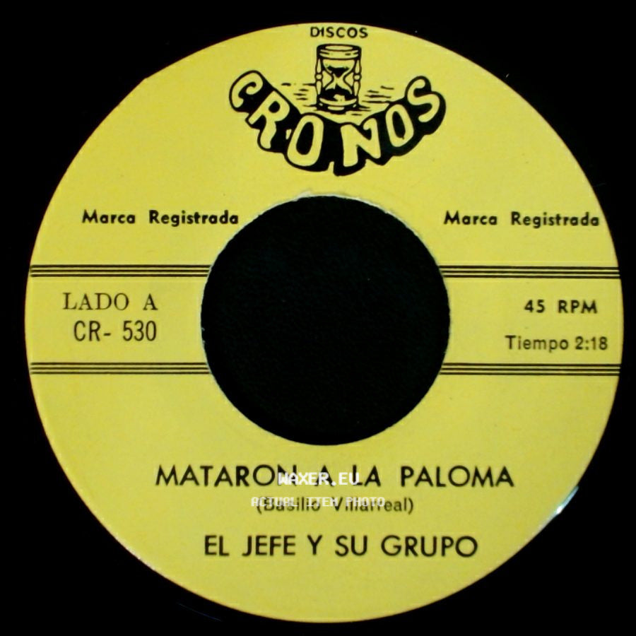 El Jefe Y Su Grupo - Mataron A La Paloma / Un Mal Amor side A