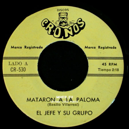 El Jefe Y Su Grupo - Mataron A La Paloma / Un Mal Amor side A