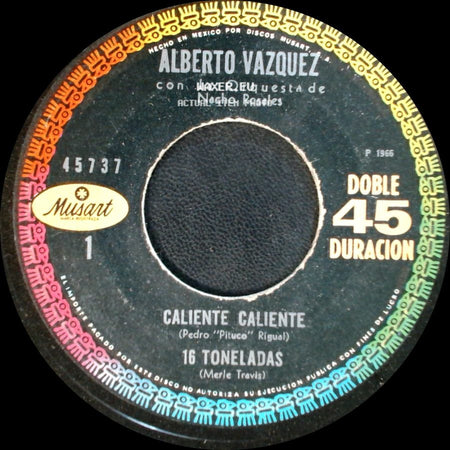 Alberto Vazquez Con La Orquesta De Nacho Rosales / Alberto Vazquez - Caliente Caliente / 16 Toneladas / Desencadena Mi Corazon / Cuango Brilla La Luna side A