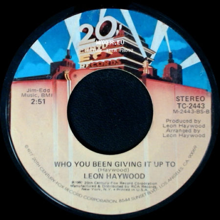 Leon Haywood - Who You Been Giving It Up To / Don't Push It Don't Force It side A