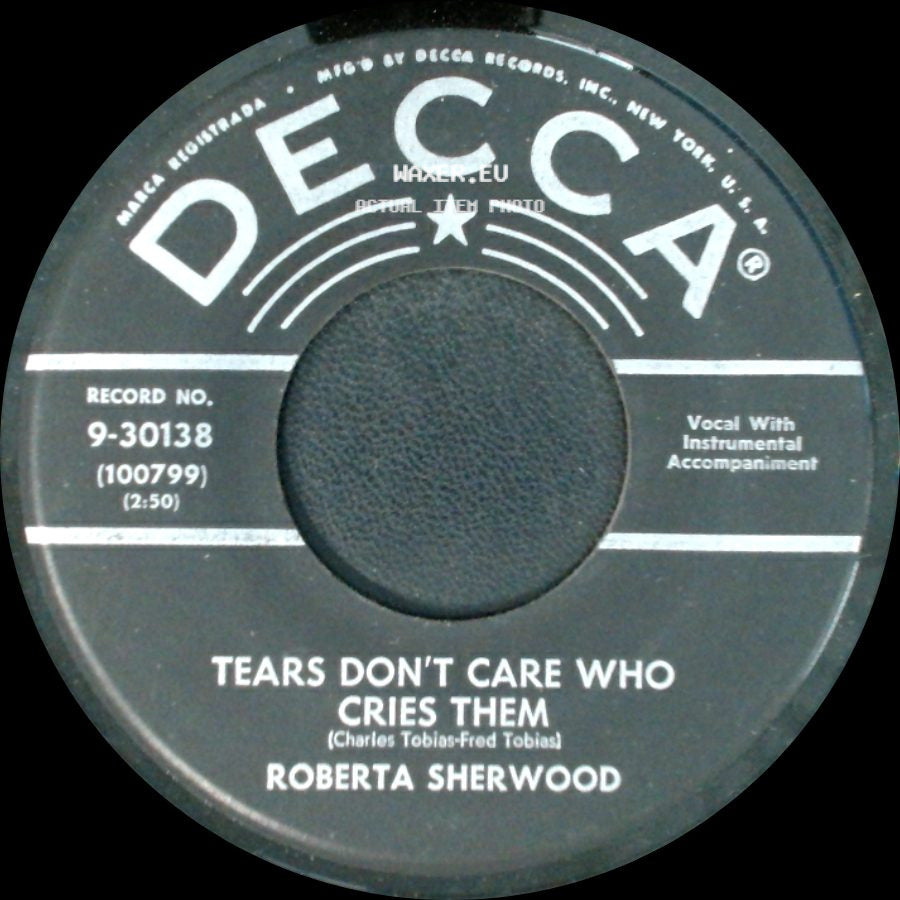 Roberta Sherwood - Tears Don't Care Who Cries Them / A Woman Ages Quicker Than A Man side A