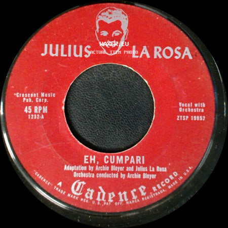 Julius La Rosa - Eh, Cumpari / Till They've All Gone Home side A