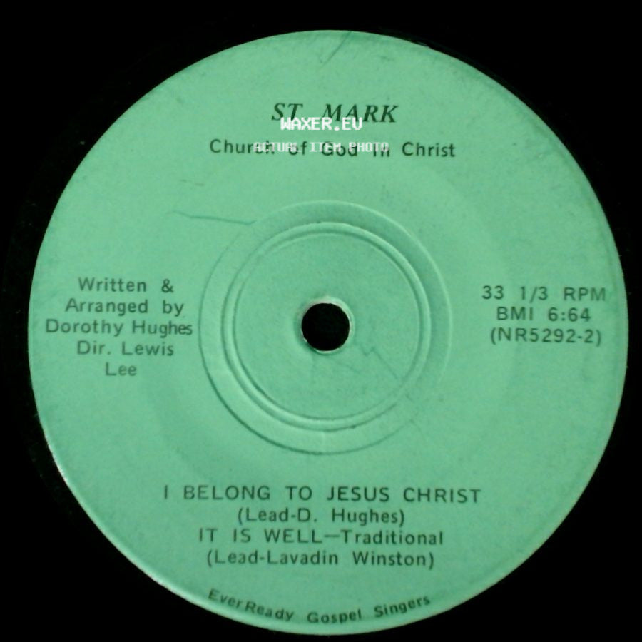 St. Mark Church Of God In Christ / Everready Gospel Singers - I Belong To Jesus Christ / It Is Well / He That Hungers / Cry Loud, Spare Not side A
