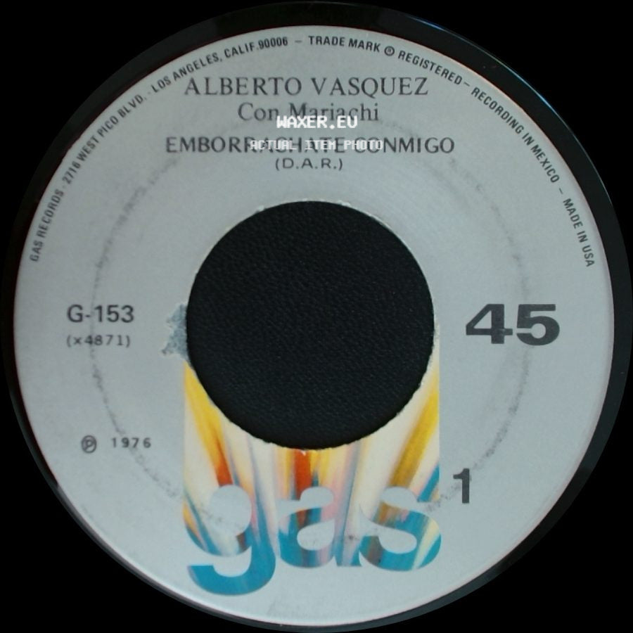 Alberto Vasquez / Alberto Vasquez Con Mariachi - Emborrachate Conmigo / Miedosa (Raul Vale) side A
