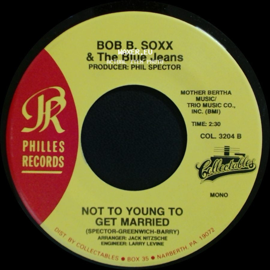 Bob B. Soxx & The Blue Jeans / The Crystals - Not To Young To Get Married / There's No Other Like My Baby side A