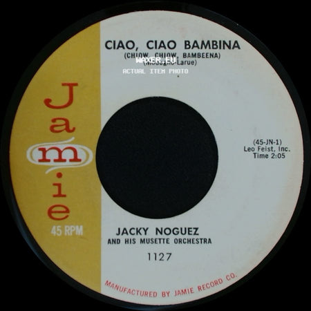 Jacky Noguez And His Musette Orchestra - De Serait Dommage / Ciao, Ciao Bambina (Chiow, Chiow, Bambeena) side B