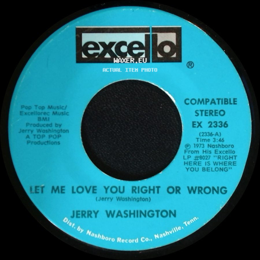 Jerry Washington - Let Me Love You Right Or Wrong / Baby, Don't Leave Me side A
