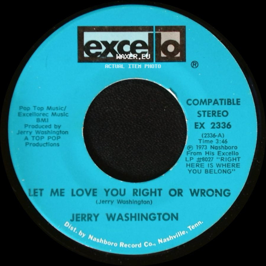 Jerry Washington - Let Me Love You Right Or Wrong / Baby, Don't Leave Me side A