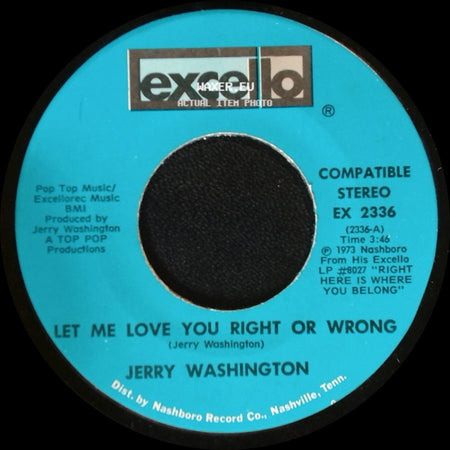 Jerry Washington - Let Me Love You Right Or Wrong / Baby, Don't Leave Me side A