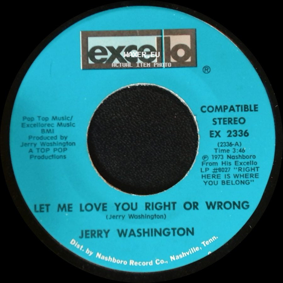 Jerry Washington - Let Me Love You Right Or Wrong / Baby, Don't Leave Me side A