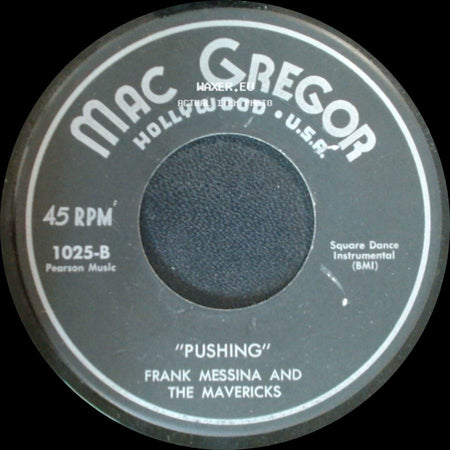 Frank Messina And The Mavericks / Bob Van Antwerp, Frank Messina And The Mavericks - Pushing / Pushing side A