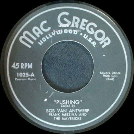 Frank Messina And The Mavericks / Bob Van Antwerp, Frank Messina And The Mavericks - Pushing / Pushing side B